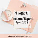 April 2022 Traffic and Income Report
