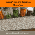 Storing Fruits and Veggies in Mason Jars to keep fresher longer
