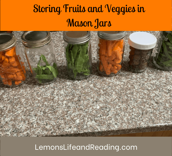 Storing Fruits and Veggies in Mason Jars to keep fresh and crisp longer